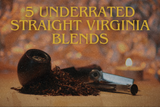 5 Underrated Straight Virginia Pipe Tobaccos
